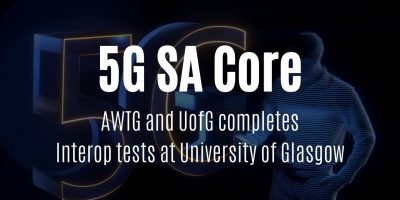 5G SA Core – AWTG and UofG completes Interop tests at University of Glasgow