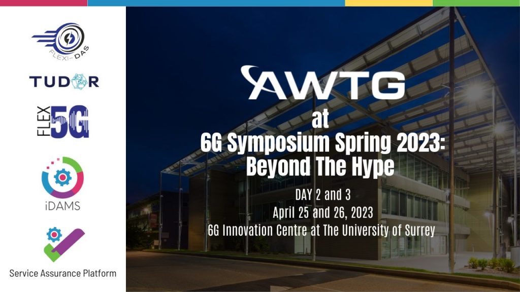 AWTG 6G Symposium Day 2 and 3 6GIC, University of Surrey